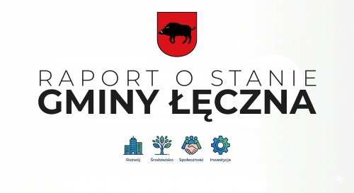 Burmistrz Łęcznej przedstawia Raport o stanie Gminy Łęczna za rok 2025